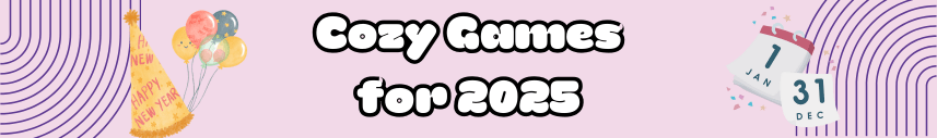What to Play: Discover 10 Cozy Games Releasing in&nbsp;2025